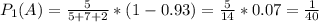 P_{1}(A)=\frac{5}{5+7+2}*(1-0.93)=\frac{5}{14}*0.07=\frac{1}{40}