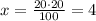 x=\frac{20\cdot 20}{100}=4\;