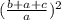 (\frac{b+a+c}{a})^{2}