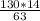 \frac{130*14}{63}