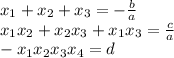 x_{1}+x_{2}+x_{3}=-\frac{b}{a}\\&#10;x_{1}x_{2}+x_{2}x_{3}+x_{1}x_{3}=\frac{c}{a}\\&#10;-x_{1}x_{2}x_{3}x_{4}=d\\\\ &#10;