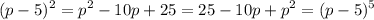 \displaystyle (p-5)^2=p^2-10p+25=25-10p+p^2=(p-5)^5