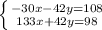 \left \{ {{-30x-42y=108} \atop {133x+42y=98}} \right.