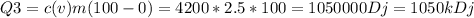 Q3=c(v)m(100-0)=4200*2.5*100=1050000Dj=1050kDj