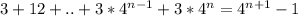 3+12+.. +3* 4^{n-1} +3*4^{n} =4^{n+1}-1