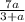 \frac{7a}{3+a}