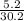 \frac{5.2}{30.2}