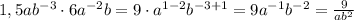 1,5 a b ^{-3}\cdot 6 a ^{-2}b =9\cdot a ^{1-2}b ^{-3+1} =9a ^{-1} b ^{-2} = \frac{9}{ab ^{2} }