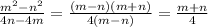 \frac{m ^{2}-n ^{2} }{4n-4m}= \frac{(m-n)(m+n)}{4(m-n)} = \frac{m+n}{4}