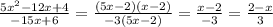 \frac{5x^2-12x+4}{-15x+6}= \frac{(5x-2)(x-2)}{-3(5x-2)}= \frac{x-2}{-3}= \frac{2-x}{3}