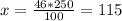 x= \frac{46*250}{100} =115