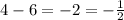 4-6=-2=- \frac{1}{2} &#10;&#10;