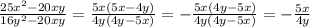 \frac{25x^2-20xy}{16y^2-20xy}= \frac{5x(5x-4y)}{4y(4y-5x)}= -\frac{5x(4y-5x)}{4y(4y-5x)}=- \frac{5x}{4y}