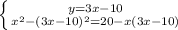 \left \{ {{y=3x-10} \atop {x^{2}-(3x-10)^{2}=20-x(3x-10)}} \right.