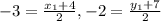 -3= \frac{ x_{1}+4 }{2}, -2= \frac{y _{1}+7 }{2}