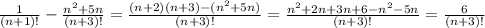 \frac{1}{(n+1)!}- \frac{n ^{2}+5n }{(n+3)!} = \frac{(n+2)(n+3)-(n ^{2}+5n) }{(n+3)!} = \frac{n ^{2}+2n+3n+6-n ^{2}-5n }{(n+3)!} =\frac{6}{(n+3)!}