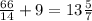 \frac{66}{14}+9=13 \frac{5}{7}