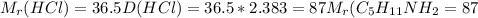 M_{r} (HCl) = 36.5
 D(HCl) = 36.5 * 2.383 = 87 M_{r} ( C_{5} H_{11} NH_{2} = 87
