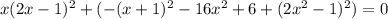 x(2x-1)^2+(-(x+1)^2-16x^2+6+(2x^2-1)^2)=0