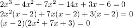 2x^3-4x^2+7x^2-14x+3x-6=0 \\ 2x^2(x-2)+7x(x-2)+3(x-2)=0 \\ (x-2)(2x^2+7x+3)=0