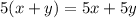 5(x+y)=5x+5y