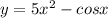 y=5x^2-cos x