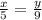 \frac{x}{5} = \frac{y}{9}