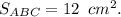 S_{ABC}=12\,\,\, cm^2.