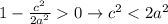 1- \frac{c^2}{2a^2}0 \to c^2<2a^2