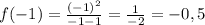 f(-1)= \frac{(-1)^2}{-1-1} = \frac{1}{-2} =-0,5