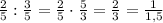 \frac25:\frac35=\frac25\cdot\frac53=\frac23=\frac1{1,5}