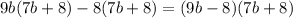 9b(7b+8)-8(7b+8)=(9b-8)(7b+8)