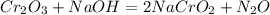 Cr_2O_3+NaOH=2NaCrO_2+N_2O