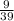 \frac{9}{39}