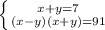 \left \{ {{x+y=7} \atop {(x-y)(x+y)=91}} \right.