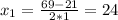 x_1=\frac{69-21}{2*1}=24