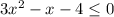 3x^{2}-x-4 \leq 0