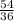 \frac{54}{36}