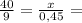 \frac{40}{9} = \frac{x}{0,45} =