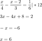 \displaystyle \frac{x}{4}-\frac{x-2}{3}=\frac{1}{6} |*12\\\\3x-4x+8=2\\\\-x=-6\\\\x=6