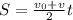 S= \frac{v_{0} +v }{2} t