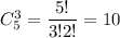 C^3_5= \dfrac{5!}{3!2!} =10