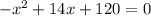 -x^{2}+14x+120=0