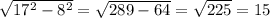 \sqrt{ 17^{2} - 8^{2} } = \sqrt{289-64} = \sqrt{225} =15