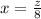 x = \frac{z}{8}