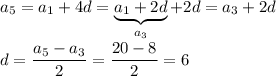 a_5=a_1+4d=\underbrace{a_1+2d}_{a_3}+2d=a_3+2d\\ \\ d=\dfrac{a_5-a_3}{2}=\dfrac{20-8}{2}=6