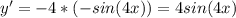 y'=-4*(-sin(4x))=4sin(4x)