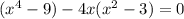 (x^4-9) - 4x(x^2 -3) = 0