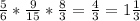 \frac{5}{6} * \frac{9}{15} * \frac{8}{3} = \frac{4}{3}=1 \frac{1}{3}