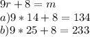 9r+8=m \\ a) 9*14+8=134 \\ b)9*25+8=233